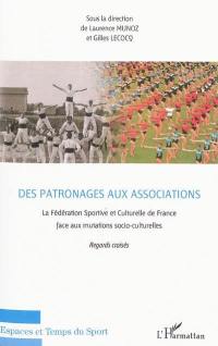 Des patronages aux associations : la Fédération sportive et culturelle de France face aux mutations socio-culturelles : regards croisés, 1898-2008, actes du colloque de Cergy-Pontoise, 5 et 6 avril 2008, à l'occasion du 110e anniversiare de la FSCF