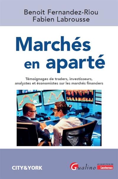 Marchés en aparté : témoignages de traders, investisseurs, analystes et économistes sur les marchés financiers