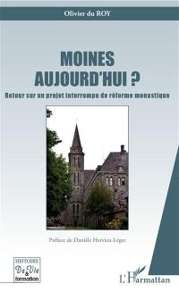 Moines aujourd'hui ? : retour sur un projet interrompu de réforme monastique