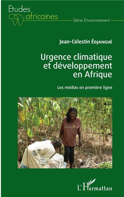 Urgence climatique et développement en Afrique : les médias en première ligne