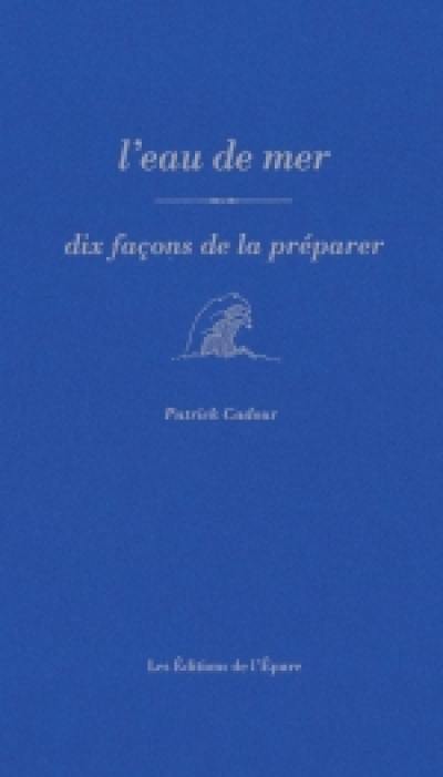 L'eau de mer : dix façons de la préparer