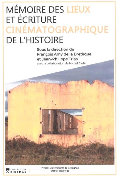 Mémoire des lieux et écriture cinématographique de l'histoire