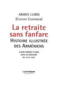 La retraite sans fanfare : histoire illustrée des Arméniens : récit