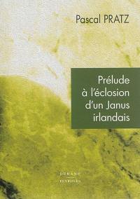 Prélude à l'éclosion d'un Janus irlandais