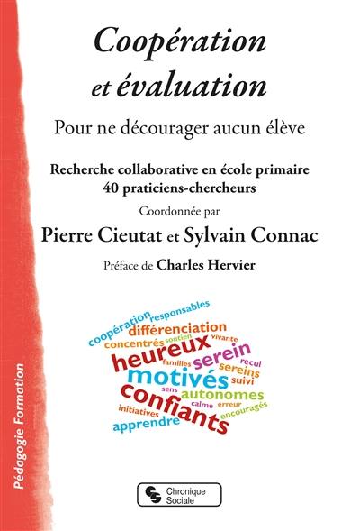 Coopération et évaluation : pour ne décourager aucun élève : recherche collaborative en école primaire, 40 praticiens-chercheurs