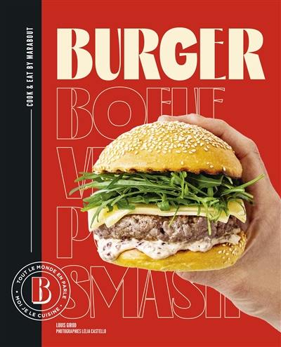 Burger : tout le monde en parle, moi je le cuisine