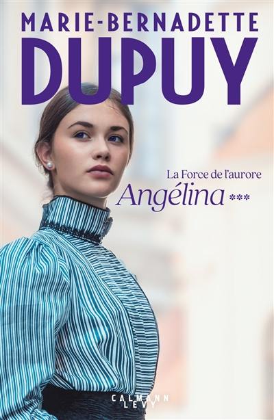 Angélina. Vol. 3. La force de l'aurore