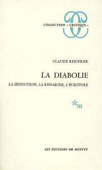 La diabolie : la séduction, la renardie, l'écriture