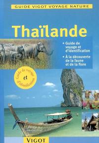 Thaïlande : guide de voyage et d'identification, à la découverte de la faune et de la flore