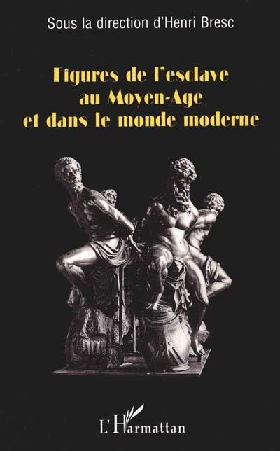 Figures de l'esclave au Moyen-Age et dans le monde moderne : actes de la table ronde