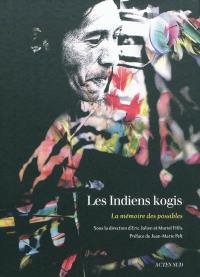 Les Indiens kogis : la mémoire des possibles