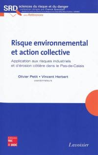 Risque environnemental et action collective : application aux risques industriels et d'érosion côtière dans le Pas-de-Calais