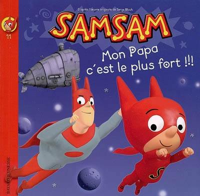 SamSam. Vol. 11. Mon papa, c'est le plus fort !!!