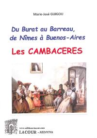 Les Cambacérés : du Burat au Barreau, de Nîmes à Buenos-Aires