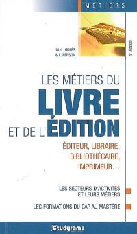 Les métiers du livre et de l'édition : éditeur, libraire, bibliothécaire, imprimeur...