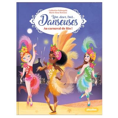 Une, deux, trois... Danseuses. Vol. 12. Au carnaval de Rio !