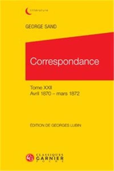 Correspondance. Vol. 22. Avril 1870-mars 1872