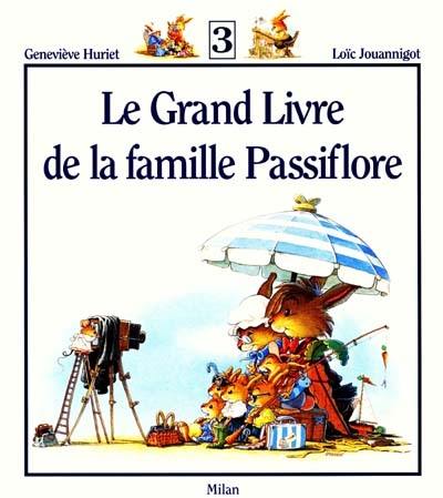 Le grand livre de la famille Passiflore. Vol. 3