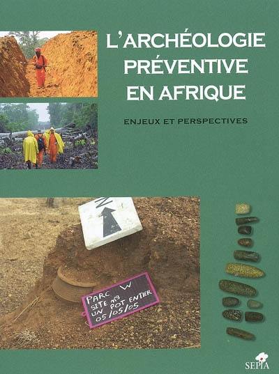 L'archéologie préventive en Afrique : enjeux et perspectives : actes du colloque de Nouakchott, 1er-3 février 2007