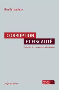 Corruption et fiscalité : l'entreprise face à ses pratiques internationales