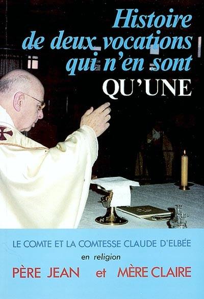 Histoire de deux vocations qui n'en sont qu'une : le comte et la comtesse Claude d'Elbée en religion