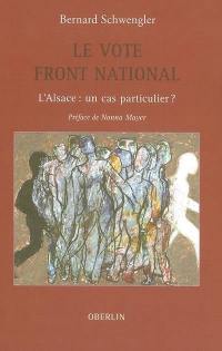 Le vote Front national : l'Alsace, un cas particulier ? : sociologie d'un vote complexe