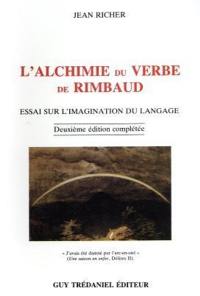 L'Alchimie du verbe de Rimbaud : essai sur l'imagination du langage