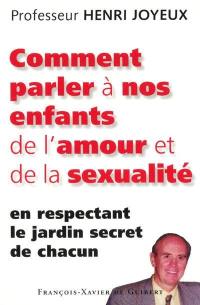 Comment parler à nos enfants de l'amour et de la sexualité en respectant le jardin secret de chacun