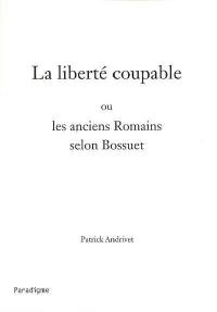 La liberté coupable ou Les anciens Romains selon Bossuet