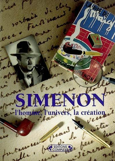 Simenon : l'homme, l'univers, la création