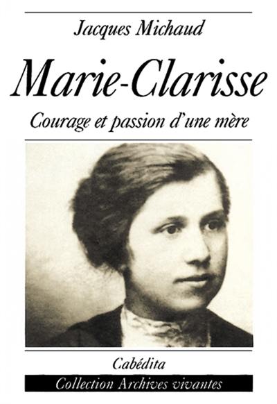 Marie-Clarisse : courage et passion d'une mère