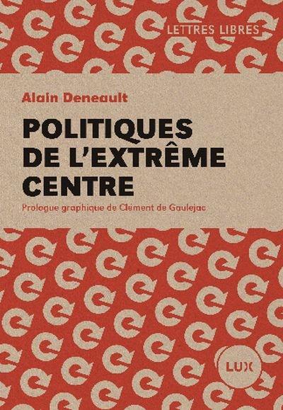 Politiques de l'Extrême Centre