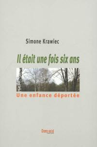 Il était une fois six ans : une enfance déportée