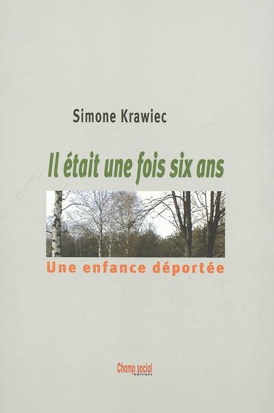 Il était une fois six ans : une enfance déportée