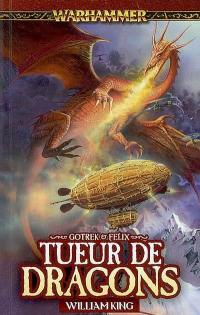 Gotrek & Felix. Vol. 4. Tueur de dragons