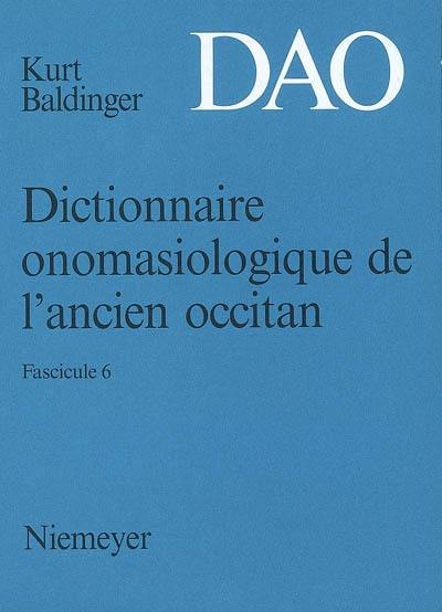 Dictionnaire onomasiologique de l'ancien occitan : DAO. Vol. 6