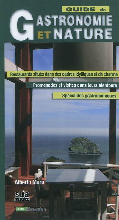 Guide de gastronomie et nature : restaurants situés dans des cadres idylliques et de charmes : promenades et visites dans leurs alentours, spécialités gastronomiques