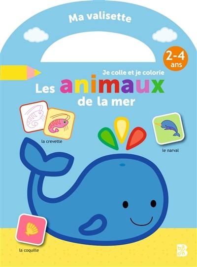 Les animaux de la mer : je colle et je colorie : 2-4 ans