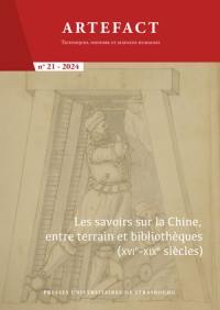 Artefact, n° 21. Les savoirs sur la Chine, entre terrain et bibliothèques (XVIe-XIXe siècles)