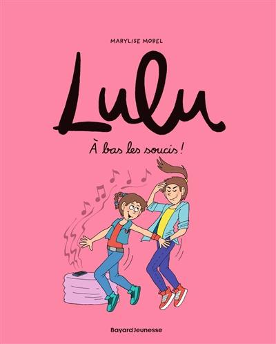 Lulu. Vol. 9. A bas les soucis !