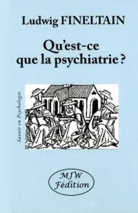 Qu'est-ce que la psychiatrie ?