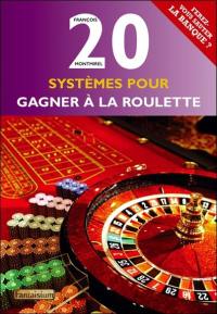 20 systèmes pour gagner à la roulette