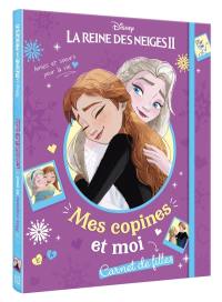 La reine des neiges II : mes copines et moi : carnet de filles