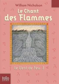 Le vent de feu. Vol. 3. Le chant des flammes