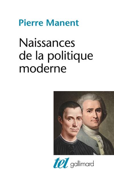 Naissances de la politique moderne : Machiavel, Hobbes, Rousseau