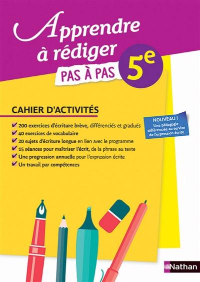 Apprendre à rédiger pas à pas, 5e : cahier d'activités