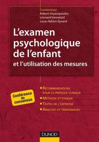 L'examen psychologique de l'enfant et l'utilisation des mesures : conférence de consensus