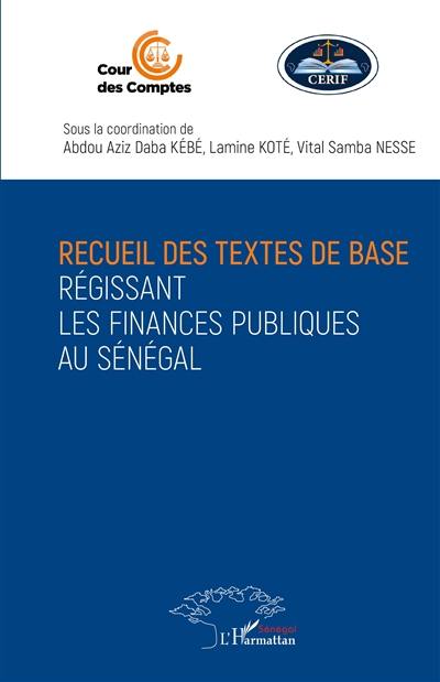 Recueil des textes de base régissant les finances publiques au Sénégal