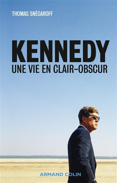 Kennedy : une vie en clair-obscur