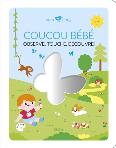 Coucou bébé : observe, touche, découvre !